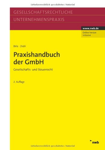 Praxishandbuch der GmbH: Gesellschafts- und Steuerrecht. (Gesellschaftsrechtliche Unternehmenspraxis) Law