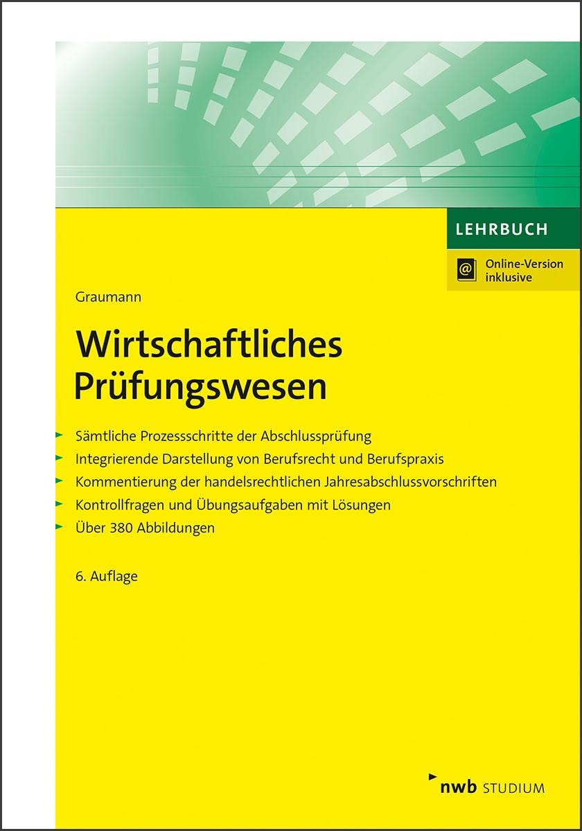 Wirtschaftliches Prüfungswesen: Sämtliche Prozessschritte der Abschlussprüfung. Integrierende Darstellung von Berufsrecht und Berufspraxis. ... Abbildungen. (NWB Studium Betriebswirtschaft) Law