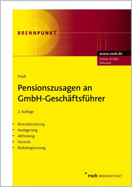 Pensionszusagen an GmbH-Geschäftsführer: Restrukturierung. Auslagerung. Abfindung. Verzicht. Risikobegrenzung. BilMoG. (NWB Brennpunkt) Law