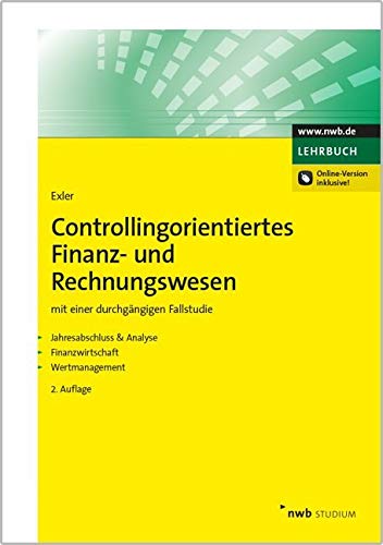 Controllingorientiertes Finanz- und Rechnungswesen: mit einer durchgängigen Fallstudie. Jahresabschluss & Analyse. Finanzwirtschaft. Wertmanagement. (NWB Studium Betriebswirtschaft) Law
