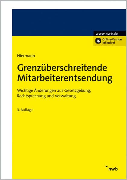 Grenzüberschreitende Mitarbeiterentsendung: Wichtige Änderungen aus Gesetzgebung, Rechtsprechung und Verwaltung. Law
