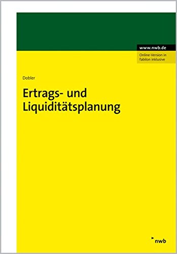 Ertrags- und Liquiditätsplanung: Unternehmerische Planung. Einsatzfelder betrieblicher Planrechnungen. Betriebswirtschaftliche Analyse/Auswertung/Planung. Mit zahlreichen Beispielen und Abbildungen. Law