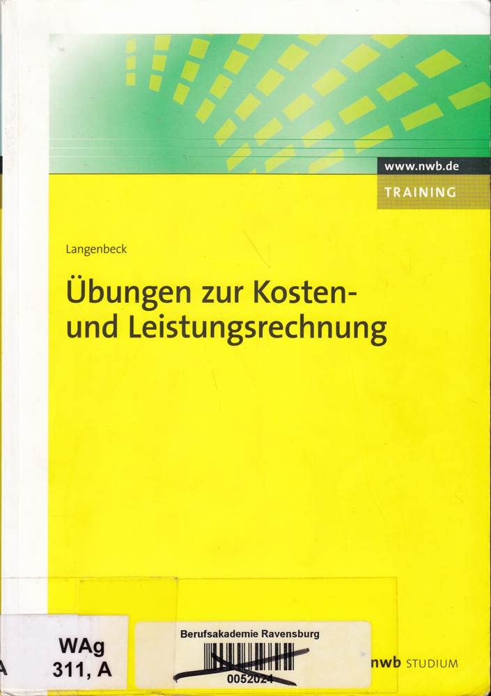Übungen zur Kosten- und Leistungsrechnung: Grundlagen. Vollkostenrechnung. Teilkostenrechnung. Plankostenrechnung. Prozesskostenrechnung. Zielkostenrechnung. (NWB Studium Betriebswirtschaft) Law