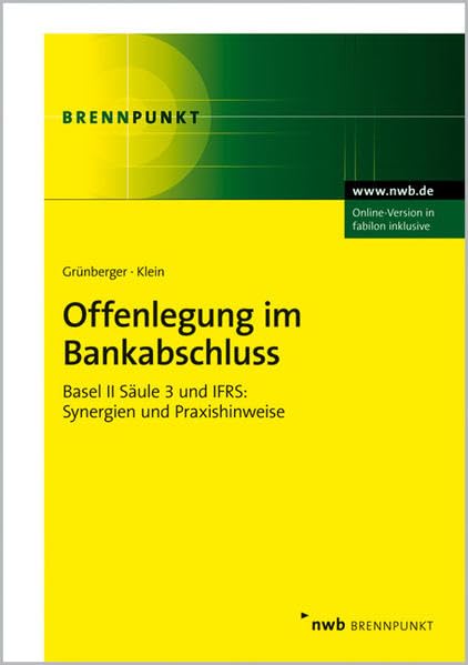 Offenlegung im Bankabschluss: Basel II Säule 3 und IFRS: Synergien und Praxishinweise. (NWB Brennpunkt) Law