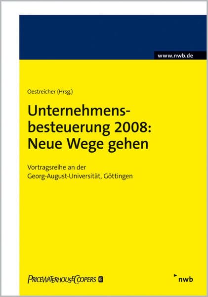Unternehmensbesteuerung 2008: Neue Wege gehen: Vortragsreihe an der Georg-August-Universität Göttingen. Law