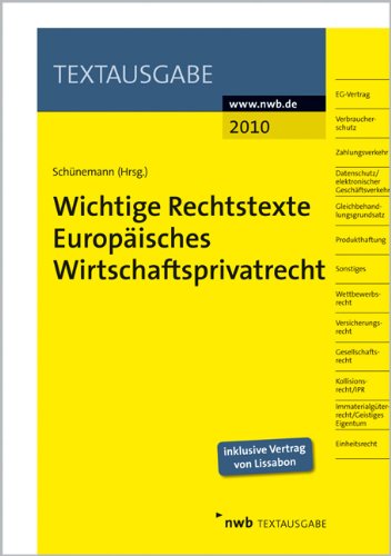 Wichtige Rechtstexte Europäisches Wirtschaftsprivatrecht: Inklusive Vertrag von Lissabon (Textausgabe) Law