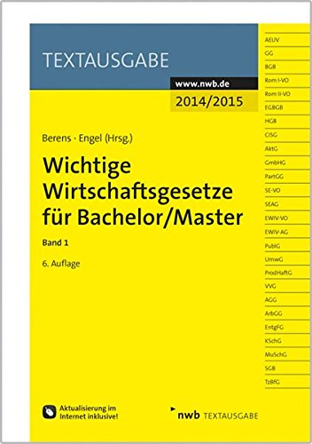 Wichtige Wirtschaftsgesetze für Bachelor/Master, Band 1: Bearb. v. d. NWB Gesetzesredaktion. Aktualisierung im Internet inklusive! Freischaltcode im Buch Law