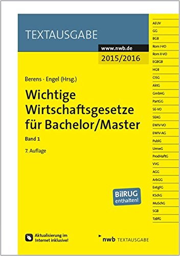 Wichtige Wirtschaftsgesetze für Bachelor/Master, Band 1: Bearb. v. d. NWB Gesetzesredaktion. BilRUG enthalten. Aktualisierung im Internet inklusive! Law