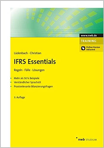 IFRS Essentials: Regeln, Fälle, Lösungen. Mehr als 50 % Beispiele. Verständlicher Sprachstil. Praxisrelevante Bilanzierungsfragen. Law
