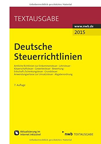 Deutsche Steuerrichtlinien: Amtliche Richtlinien zur Einkommensteuer, Lohnsteuer, Körperschaftsteuer, Gewerbesteuer, Bewertung, ... zur Umsatzsteuer, Abgabenordnung. Law