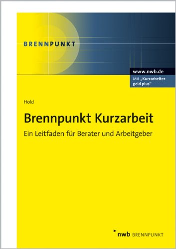 Brennpunkt Kurzarbeit: Ein Leitfaden für Berater und Arbeitgeber. (NWB Brennpunkt) Law