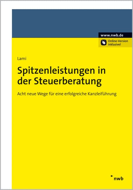 Spitzenleistungen in der Steuerberatung Acht neue Wege für eine erfolgreiche Kanzleiführung Law
