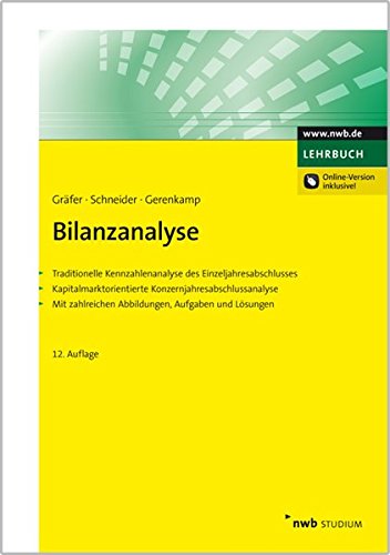 Bilanzanalyse: Traditionelle Kennzahlenanalyse des Einzeljahresabschlusses. Kapitalmarktorientierte Konzernjahresabschlussanalyse. Mit zahlreichen Abbildungen, Aufgaben und Lösungen. Law