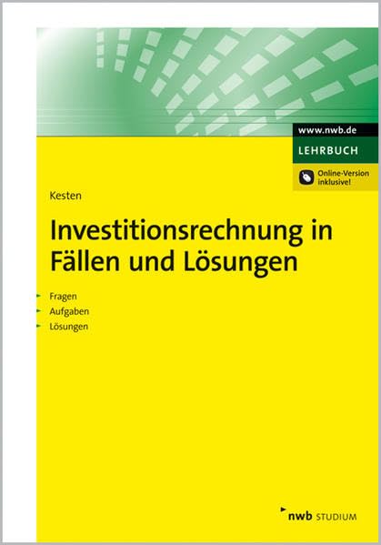 Investitionsrechnung in Fällen und Lösungen: Fragen. Aufgaben. Lösungen. (NWB Studium Betriebswirtschaft) Law