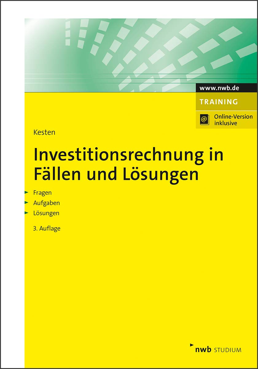 Investitionsrechnung in Fällen und Lösungen: Fragen. Aufgaben. Lösungen. (NWB Studium Betriebswirtschaft) Law
