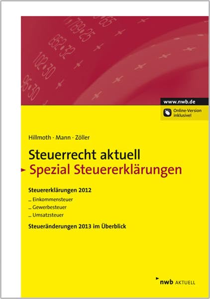 NWB Steuerrecht aktuell. Hintergründe - Praxishinweise - Gestaltungen: Steuerrecht aktuell Spezial Steuererklärungen: Steuererklärungen 2012 für ... Steueränderungen 2013 im Überblick. Law