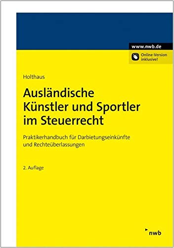 Ausländische Künstler und Sportler im Steuerrecht: Praktikerhandbuch für Darbietungseinkünfte und Rechteüberlassungen Law