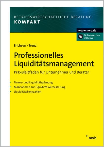 Professionelles Liquiditätsmanagement: Praxisleitfaden für Unternehmer und Berater. Finanz- und Liquiditätsplanung. Maßnahmen zur Liquiditätsverbesserung. Liquiditätskennzahlen. Law