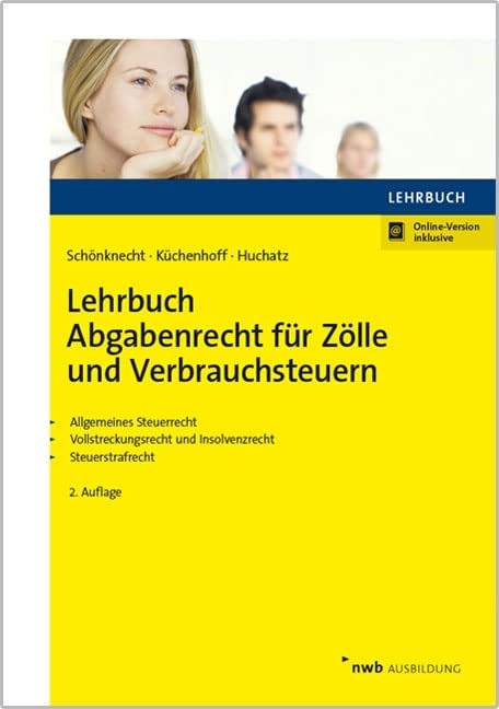 Lehrbuch Abgabenrecht für Zölle und Verbrauchsteuern: Einschließlich Steuerstrafrecht. Online-Version inklusive Law