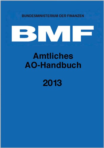 Amtliches AO-Handbuch 2013: mit Anwendungserlass zur Abgabenordnung (AEAO), Finanzgerichtsordnung (FGO) und weiteren Gesetzen Law