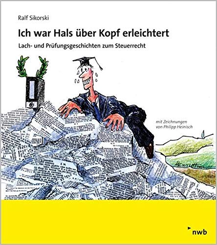 Ich war Hals über Kopf erleichtert: Lach- und Prüfungsgeschichten zum Steuerrecht Law