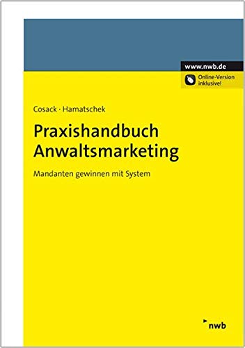Praxishandbuch Anwaltsmarketing: Mandanten gewinnen mit System Law
