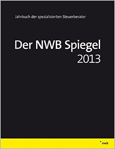 Der NWB Spiegel 2013: Jahrbuch der spezialisierten Steuerberater Law