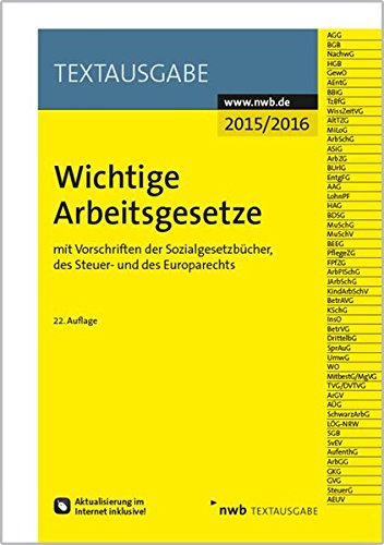 Wichtige Arbeitsgesetze: mit Vorschriften der Sozialgesetzbücher, des Steuer- und des Europarechts Law