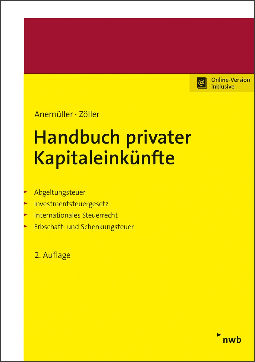 Handbuch privater Kapitaleinkünfte: Abgeltungsteuer. Investmentsteuergesetz. Internationales Steuerrecht. Erbschaft- und Schenkungsteuer. Law