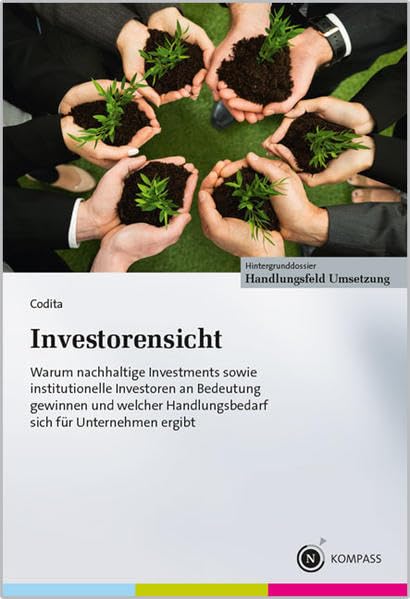 Investorensicht: Warum nachhaltige Investments sowie institutionelle Investoren an Bedeutung gewinnen und welcher Handlungsbedarf sich für das Unternehmen ergibt. Law