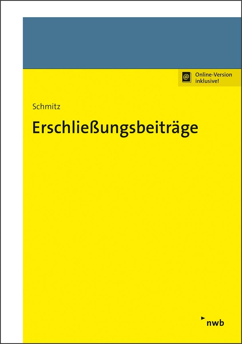 Erschließungsbeiträge: Mit Online-Zugang (Praxishandbücher Kommunale Abgaben) Law