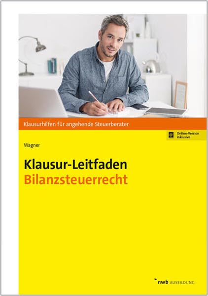 Klausur-Leitfaden Bilanzsteuerrecht: Für die Steuerberaterprüfung. Online-Version inklusive. Zugangscode im Buch (Klausurhilfen für angehende Steuerberater) Law