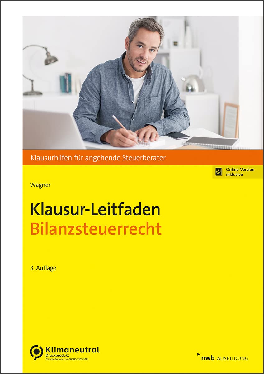 Klausur-Leitfaden Bilanzsteuerrecht (Klausurhilfen für angehende Steuerberater) Law