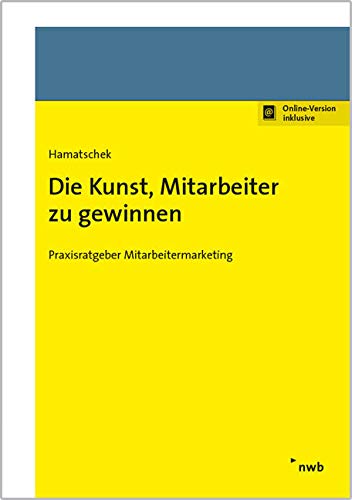 Die Kunst, Mitarbeiter zu gewinnen: Praxisratgeber Mitarbeitermarketing. Law