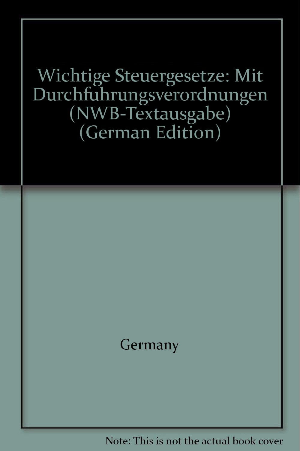 Wichtige Steuergesetze: Mit Durchführungsverordnungen (NWB-Textausgaben) Business, Finance & Career