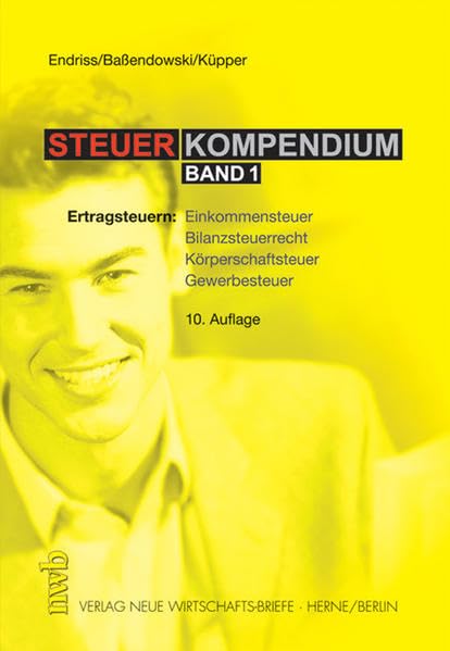 Steuerkompendium: Ertragsteuern: Einkommensteuer, Bilanzsteuerrecht, Körperschaftsteuer, Gewerbesteuer Law