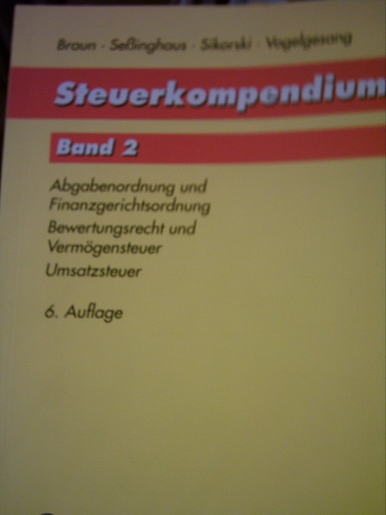 Steuerkompendium: Abgabenordnung /Finanzgerichtsordnung. Bewertungsrecht /Vermögensteuer, Umsatzsteuer Law