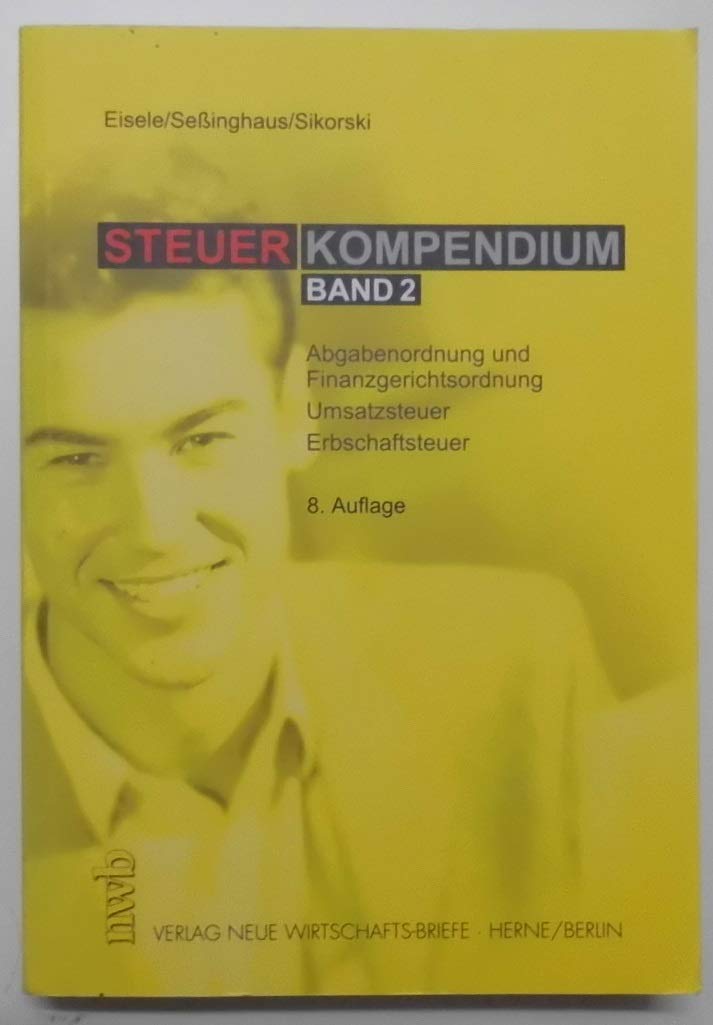 Steuerkompendium, 2 Bde., Bd.2, Abgabenordnung, Finanzgerichtsordnung, Umsatzsteuer, Erbschaftsteuer, Neuauflage Law