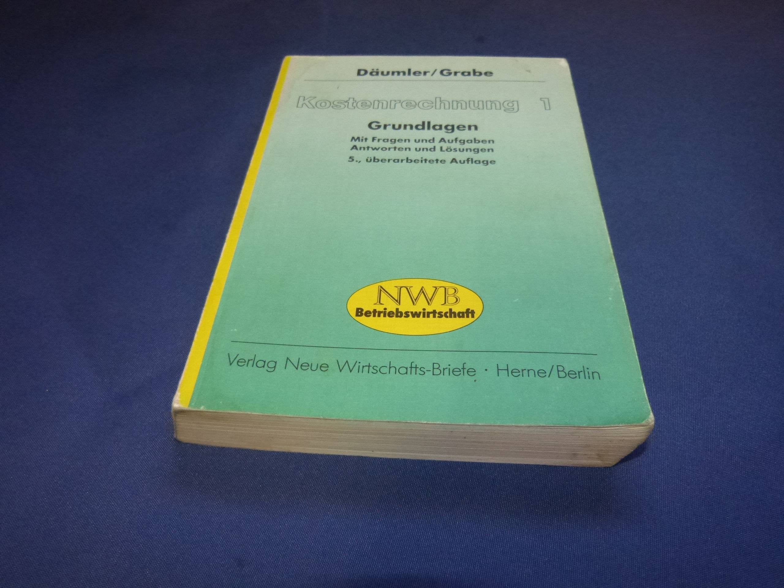 Kostenrechnung 1: Grundlagen: Mit Fragen und Aufgaben, Antworten und Lösungen Business, Finance & Career