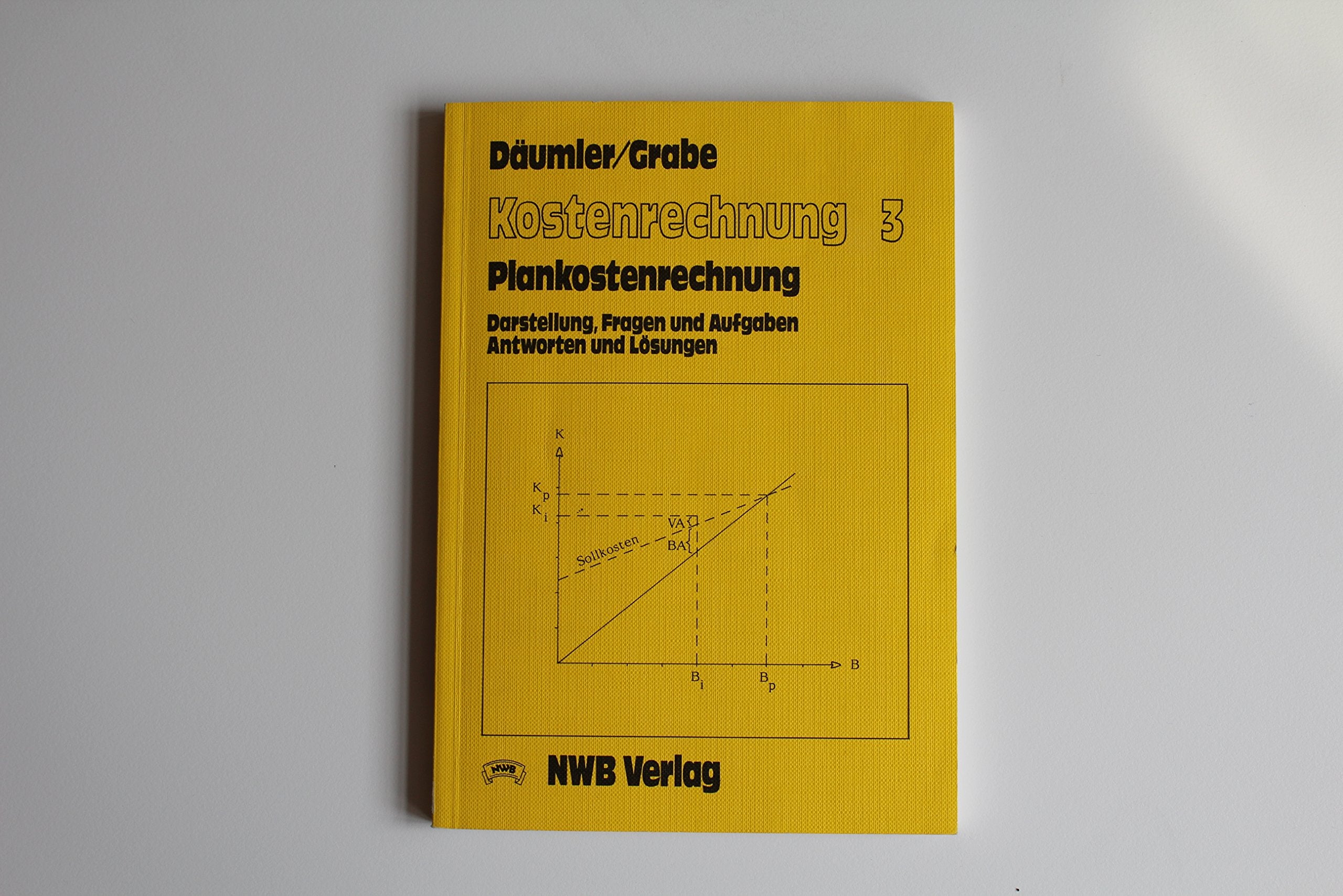Kostenrechnung 3: Plankostenrechnung: Darstellung, Fragen und Aufgaben, Antworten und Lösungen Business, Finance & Career