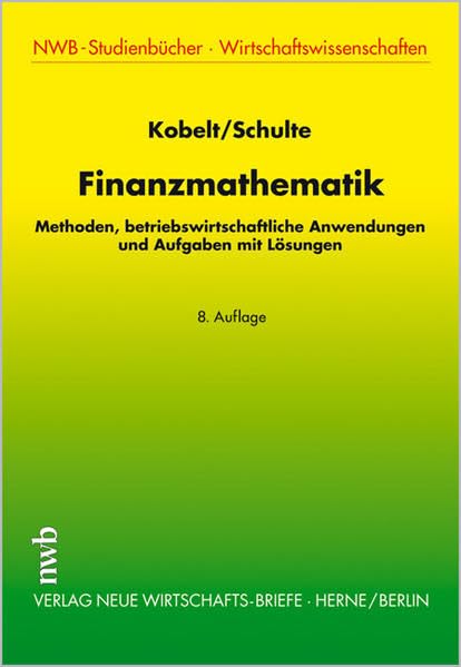 Finanzmathematik: Methoden, betriebswirtschaftliche Anwendungen und Aufgaben mit Lösungen. (NWB-Studienbücher - Wirtschaftswissenschaften) Law