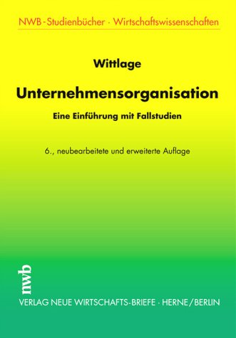 Unternehmensorganisation: Eine Einführung mit Fallstudien (NWB-Studienbücher - Wirtschaftswissenschaften) Law