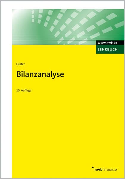 Bilanzanalyse: Traditionelle Kennzahlenanalyse des Einzeljahresabschlusses, kapitalmarktorientierte Konzernjahresabschlussanalyse, mit Aufgaben und Lösungen und einer ausführlichen Fallstudie Law