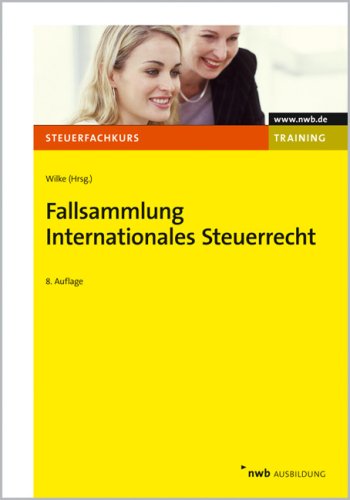 Fallsammlung Internationales Steuerrecht (NWB-Steuerfachkurs - Trainingsprogramm) Law