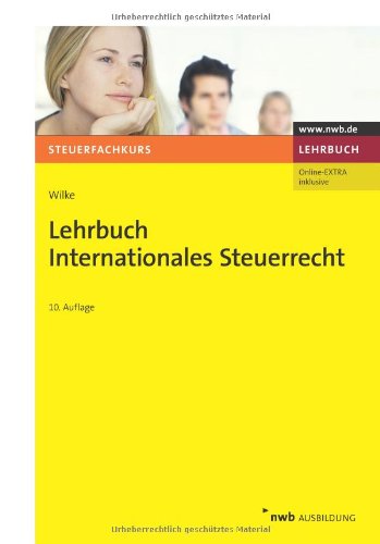 Lehrbuch Internationales Steuerrecht: Für die Prüfungen ab 2012 (Steuerfachkurs) Law