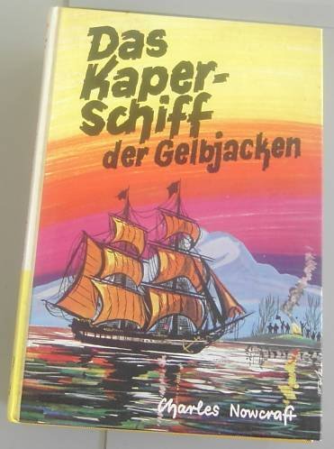 Das Kaperschiff der Gelbjacken : Eine spannende Geschichte aus d. Gründungszeit Australiens. Politics & History