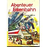 Abenteuer Eisenbahn. Von der Dampflok bis zum Luftkissenflitzer Books