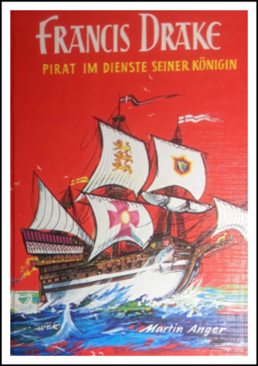 Francis Drake: Pirat im Dienste seiner Königin Politics & History