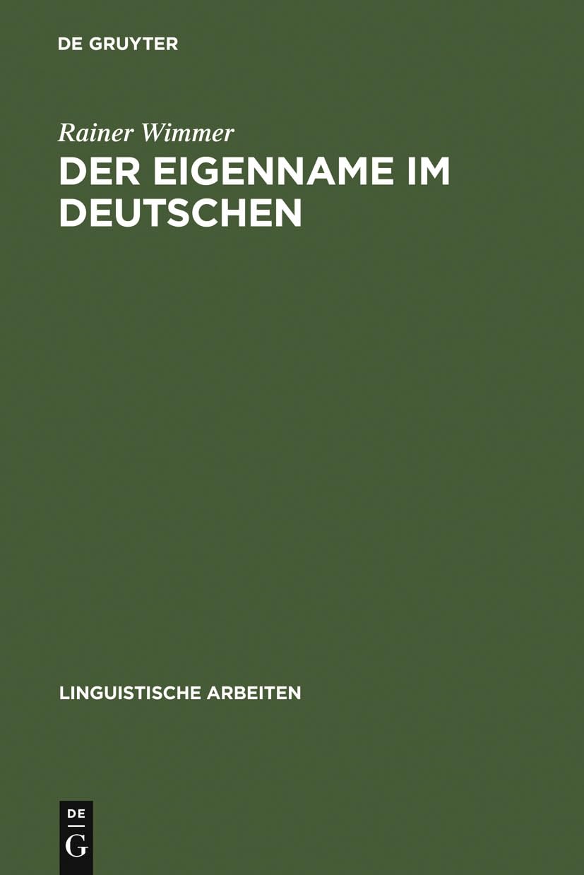 Der Eigenname im Deutschen: ein Beitrag zu seiner linguistischen Beschreibung (Linguistische Arbeiten, 11, Band 11) Social Sciences