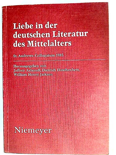 Liebe in der deutschen Literatur des Mittelalters: St. Andrews-Colloquium 1985 Contemporary literature